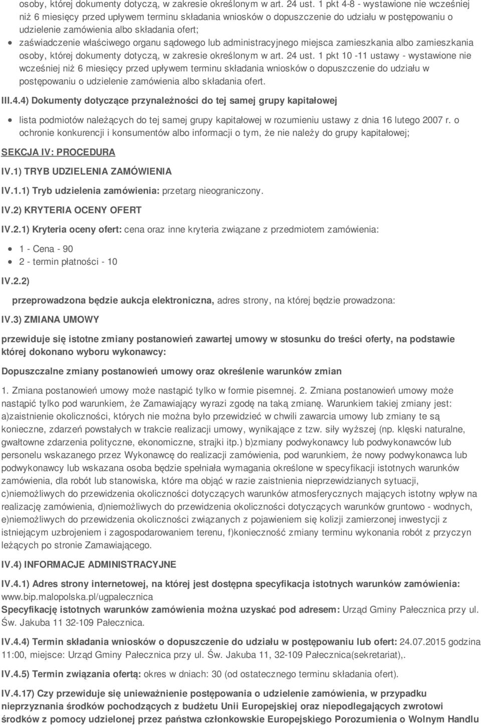 właściwego organu sądowego lub administracyjnego miejsca zamieszkania albo zamieszkania  1 pkt 10-11 ustawy - wystawione nie wcześniej niż 6 miesięcy przed upływem terminu składania wniosków o