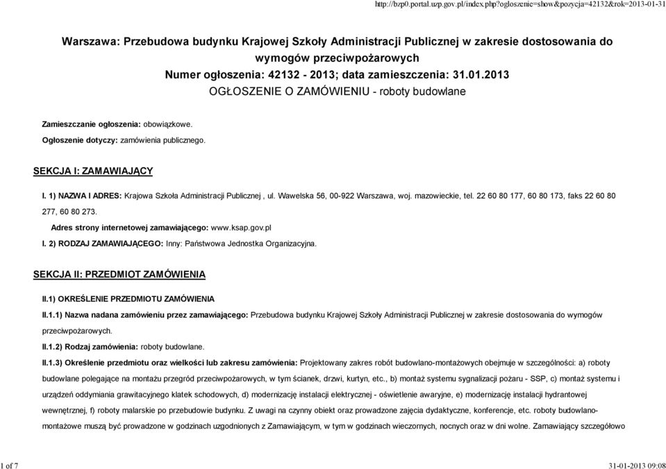 1) NAZWA I ADRES: Krajowa Szkoła Administracji Publicznej, ul. Wawelska 56, 00-922 Warszawa, woj. mazowieckie, tel. 22 60 80 177, 60 80 173, faks 22 60 80 277, 60 80 273.