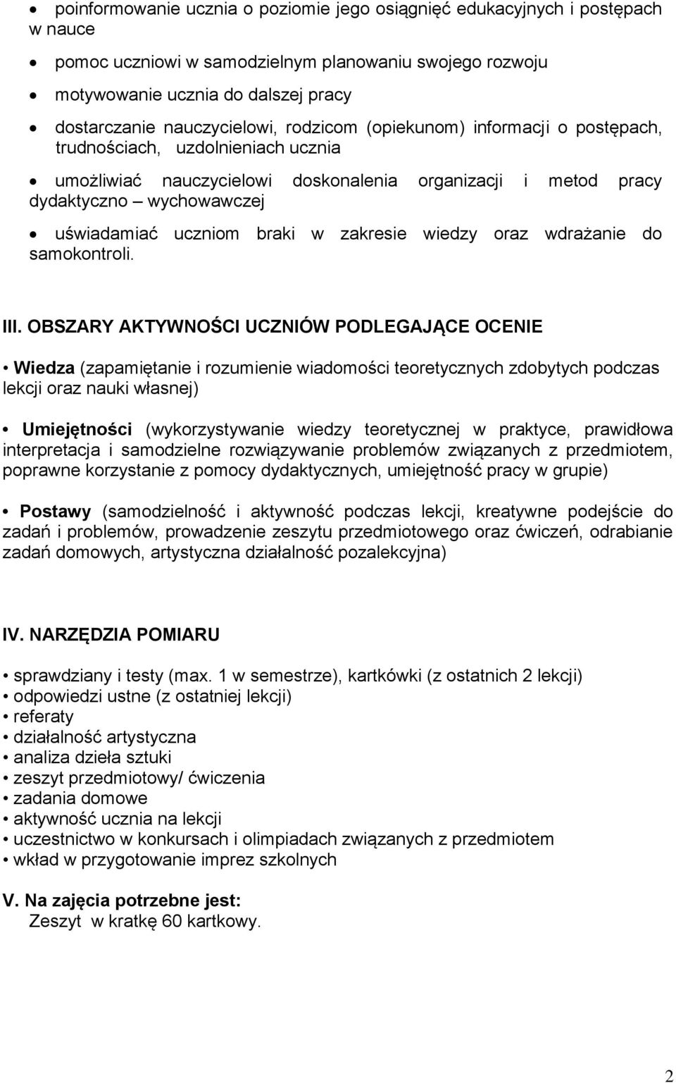 uczniom braki w zakresie wiedzy oraz wdrażanie do samokontroli. III.