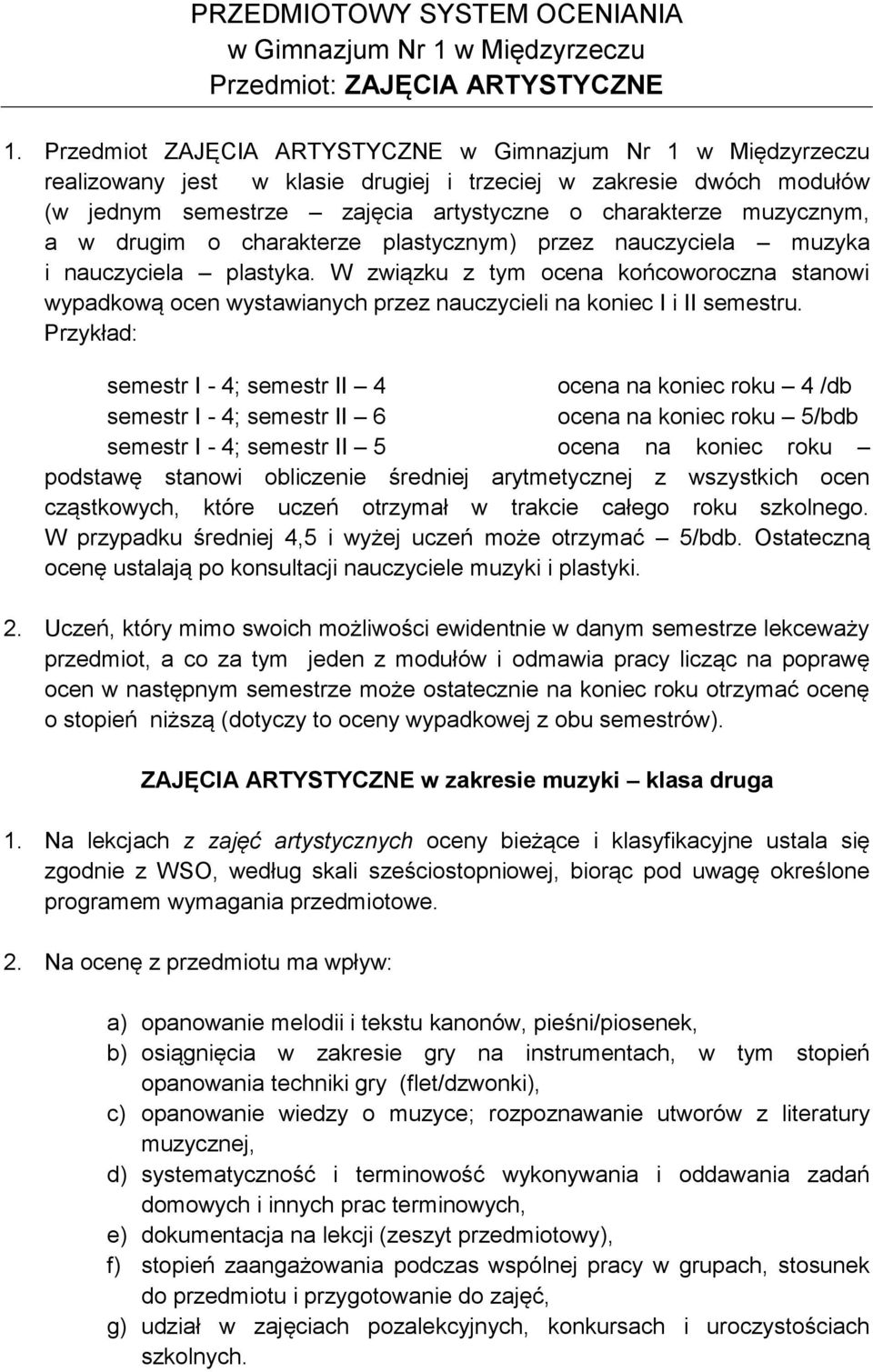 w drugim o charakterze plastycznym) przez nauczyciela muzyka i nauczyciela plastyka.