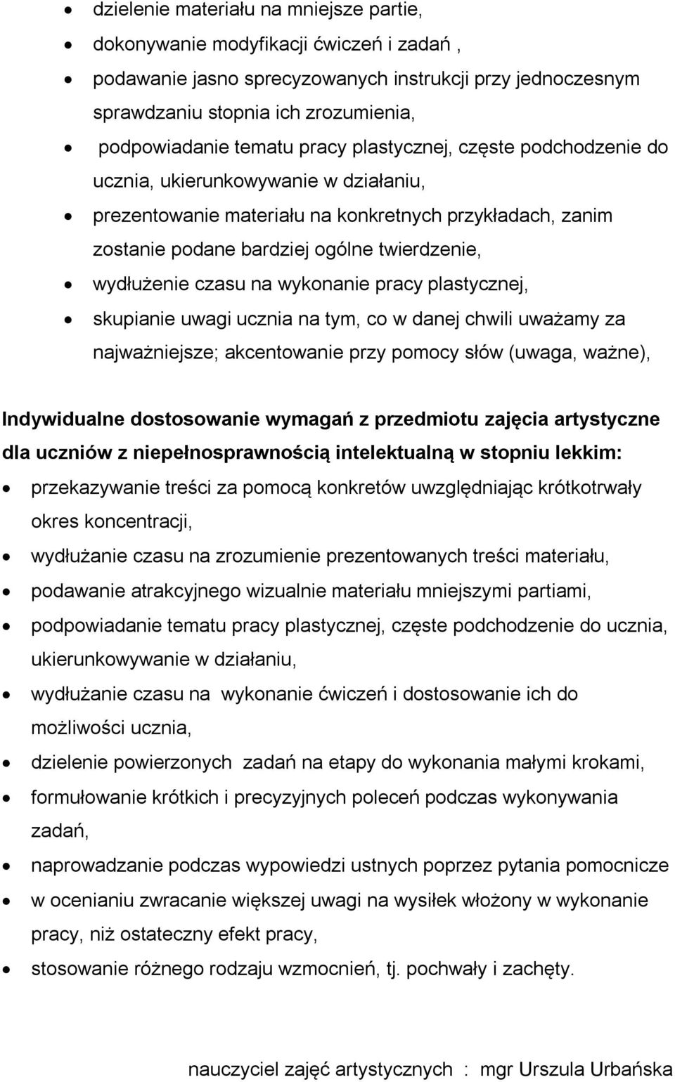 na wykonanie pracy plastycznej, skupianie uwagi ucznia na tym, co w danej chwili uważamy za najważniejsze; akcentowanie przy pomocy słów (uwaga, ważne), Indywidualne dostosowanie wymagań z przedmiotu