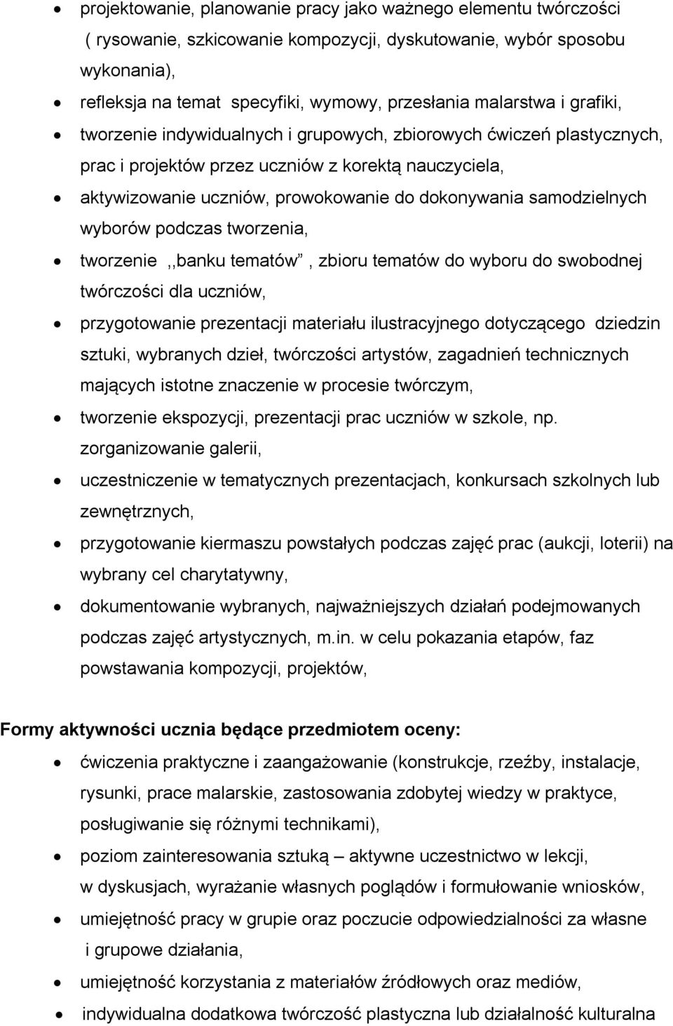 samodzielnych wyborów podczas tworzenia, tworzenie,,banku tematów, zbioru tematów do wyboru do swobodnej twórczości dla uczniów, przygotowanie prezentacji materiału ilustracyjnego dotyczącego