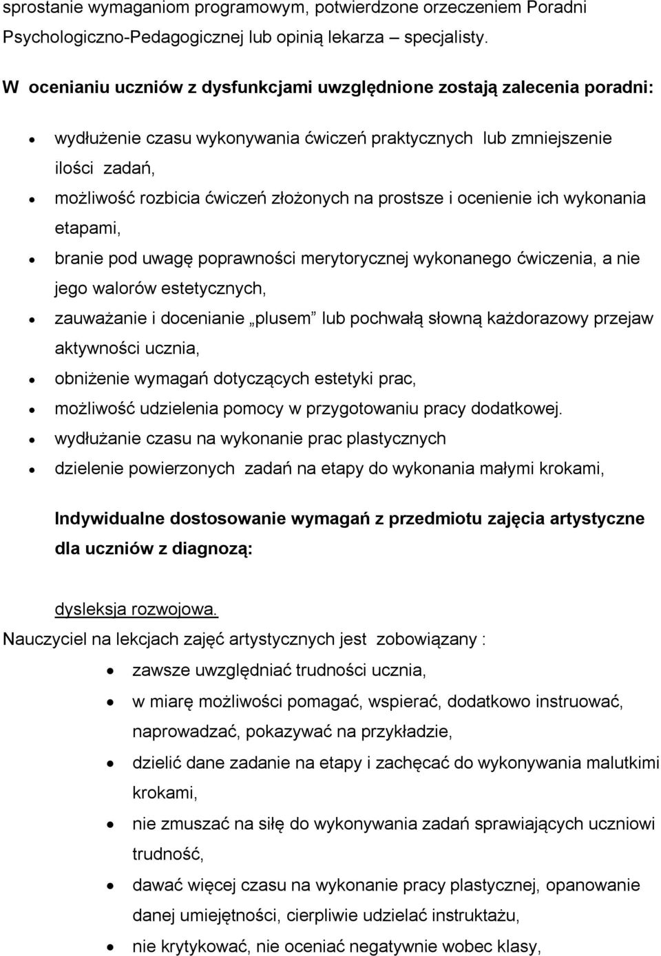 prostsze i ocenienie ich wykonania etapami, branie pod uwagę poprawności merytorycznej wykonanego ćwiczenia, a nie jego walorów estetycznych, zauważanie i docenianie plusem lub pochwałą słowną