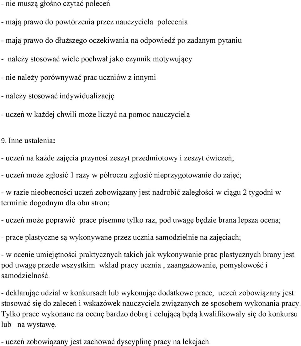 Inne ustalenia: - uczeń na każde zajęcia przynosi zeszyt przedmiotowy i zeszyt ćwiczeń; - uczeń może zgłosić 1 razy w półroczu zgłosić nieprzygotowanie do zajęć; - w razie nieobecności uczeń