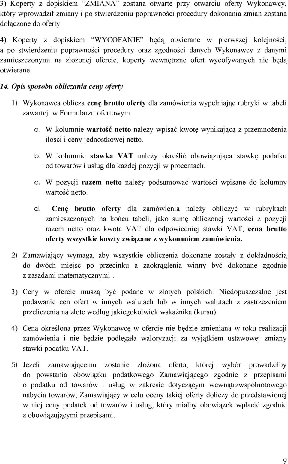 wewnętrzne ofert wycofywanych nie będą otwierane. 14.
