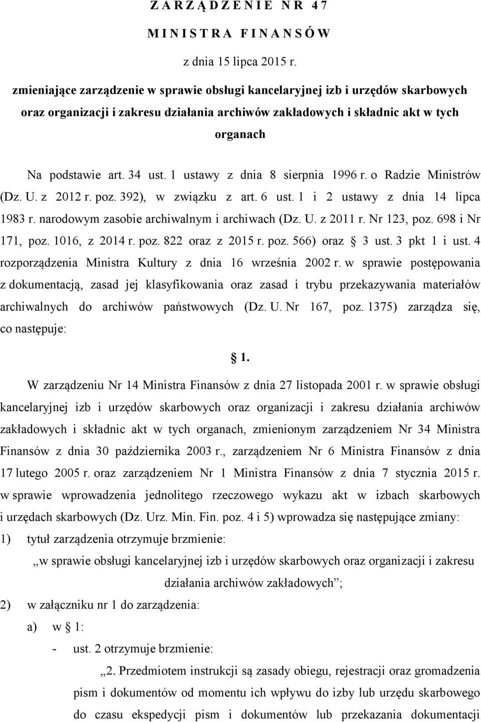 1 ustawy z dnia 8 sierpnia 1996 r. o Radzie Ministrów (Dz. U. z 2012 r. poz. 392), w związku z art. 6 ust. 1 i 2 ustawy z dnia 14 lipca 1983 r. narodowym zasobie archiwalnym i archiwach (Dz. U. z 2011 r.