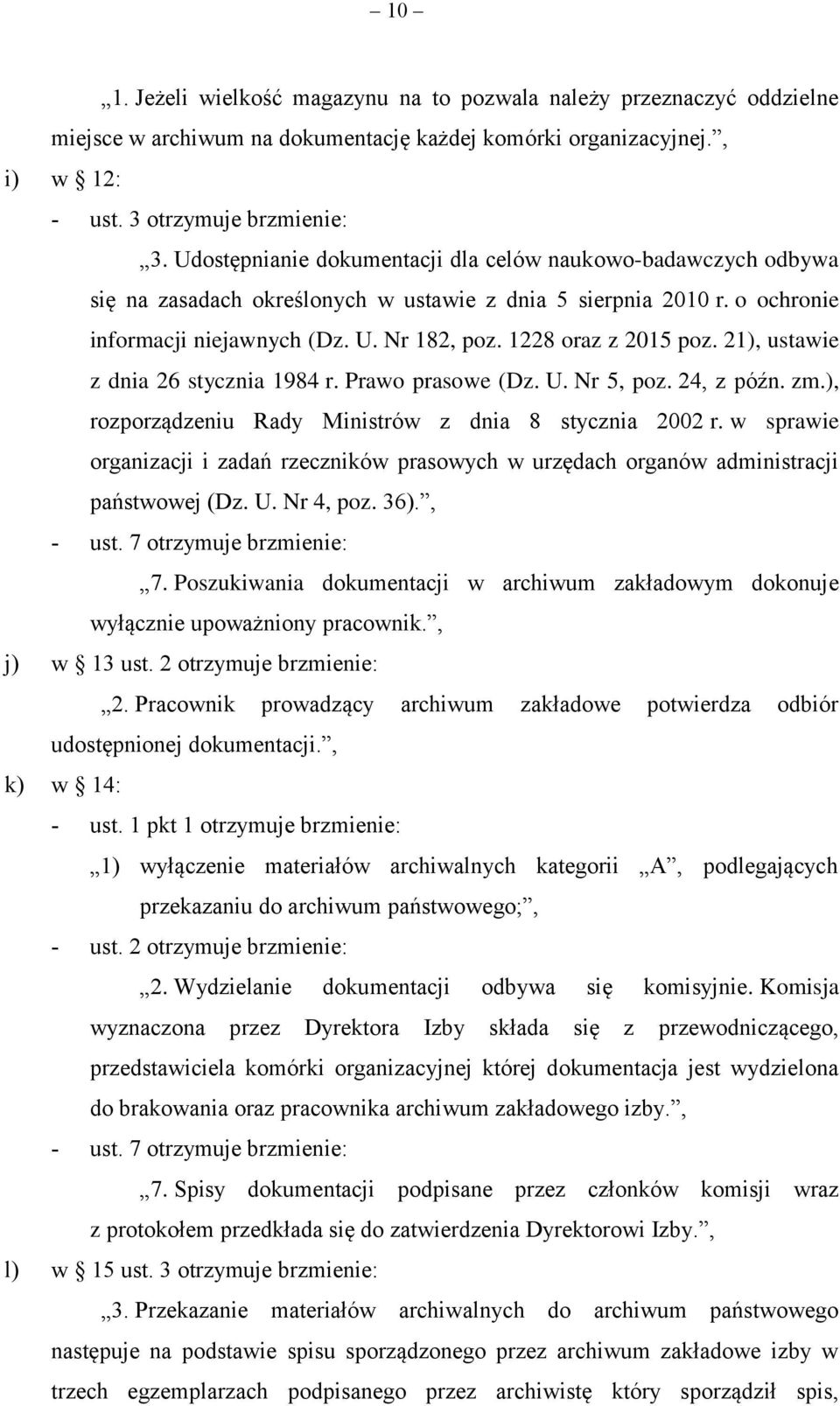 1228 oraz z 2015 poz. 21), ustawie z dnia 26 stycznia 1984 r. Prawo prasowe (Dz. U. Nr 5, poz. 24, z późn. zm.), rozporządzeniu Rady Ministrów z dnia 8 stycznia 2002 r.