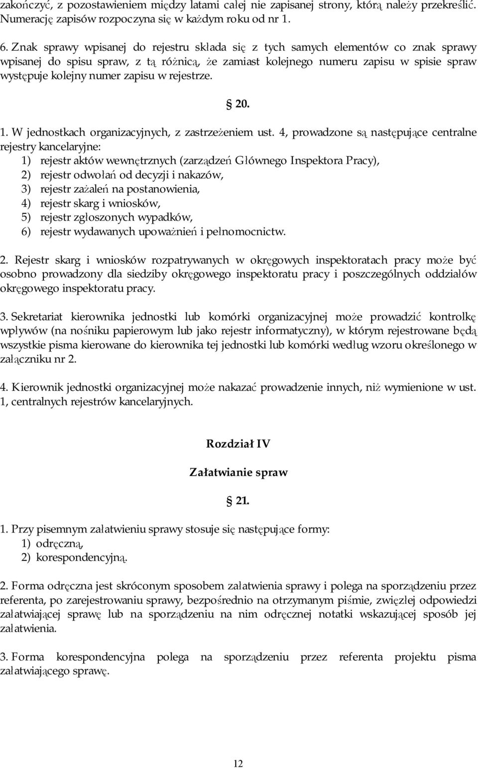 zapisu w rejestrze. 20. 1. W jednostkach organizacyjnych, z zastrzeżeniem ust.