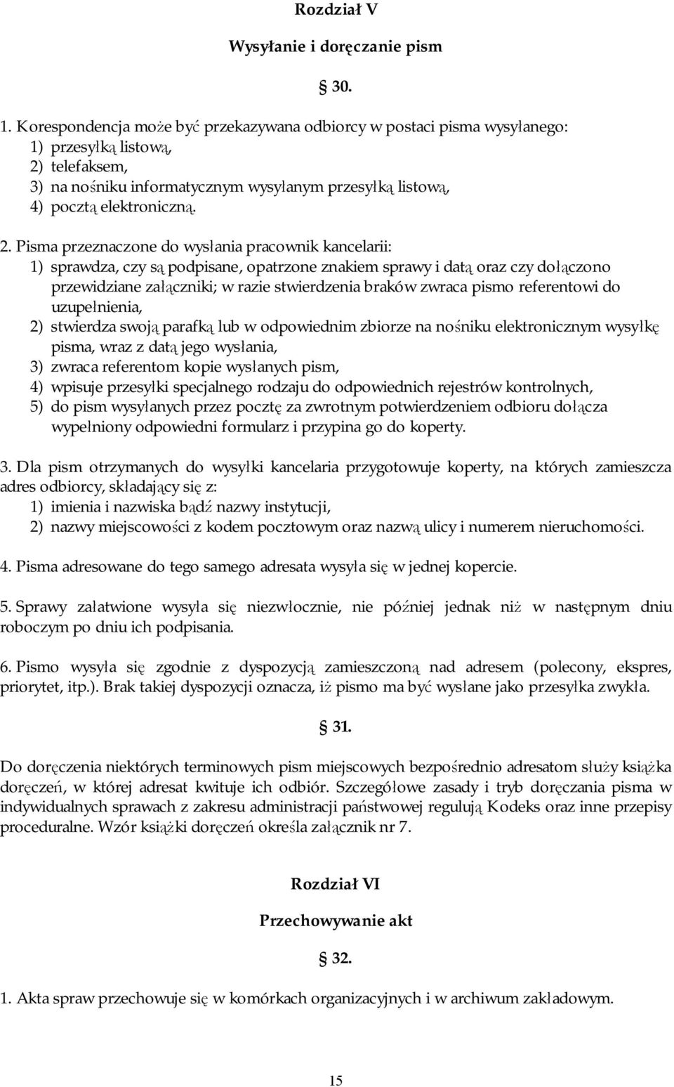 telefaksem, 3) na nośniku informatycznym wysyłanym przesyłką listową, 4) pocztą elektroniczną. 2.