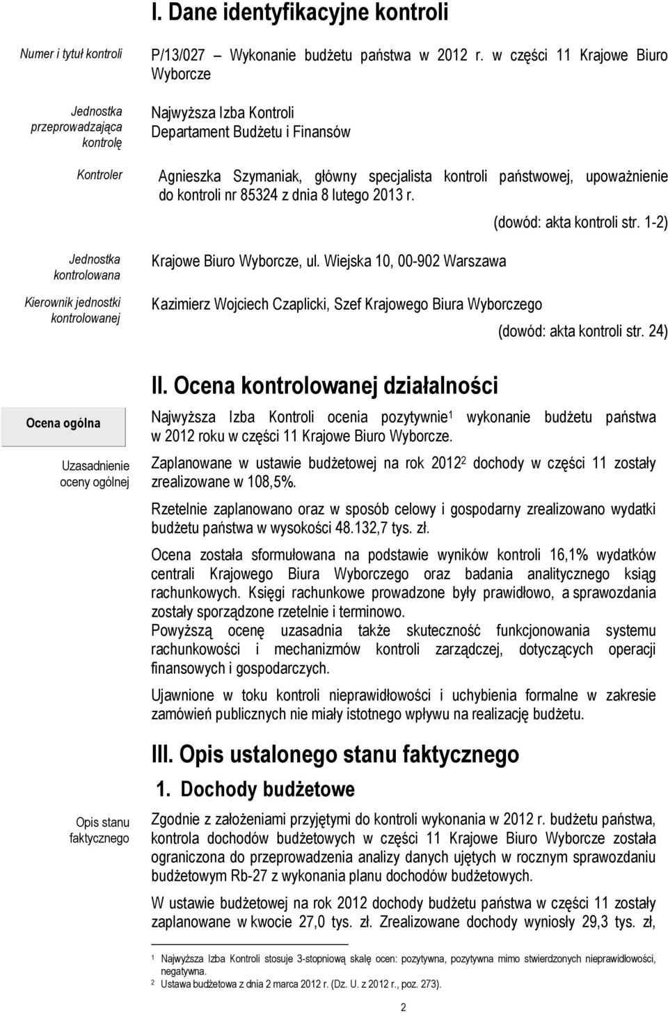 w części 11 Krajowe Biuro Wyborcze Najwyższa Izba Kontroli Departament Budżetu i Finansów Agnieszka Szymaniak, główny specjalista kontroli państwowej, upoważnienie do kontroli nr 85324 z dnia 8