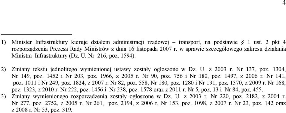 1304, Nr 149, poz. 1452 i Nr 203, poz. 1966, z 2005 r. Nr 90, poz. 756 i Nr 180, poz. 1497, z 2006 r. Nr 141, poz. 1011 i Nr 249, poz. 1824, z 2007 r. Nr 82, poz. 558, Nr 180, poz. 1280 i Nr 191, poz.