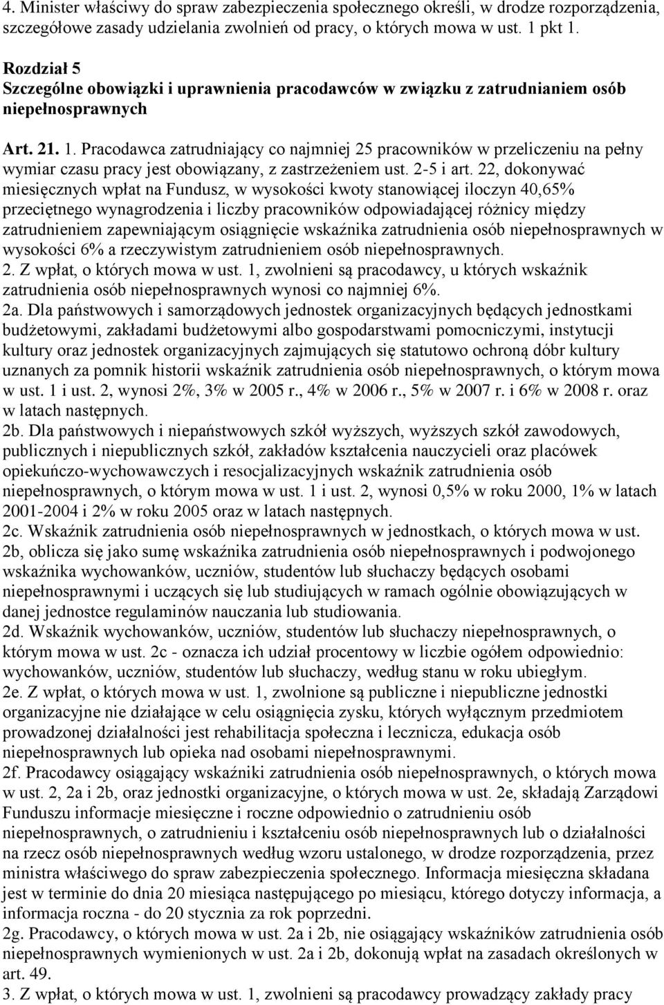 Pracodawca zatrudniający co najmniej 25 pracowników w przeliczeniu na pełny wymiar czasu pracy jest obowiązany, z zastrzeżeniem ust. 2-5 i art.