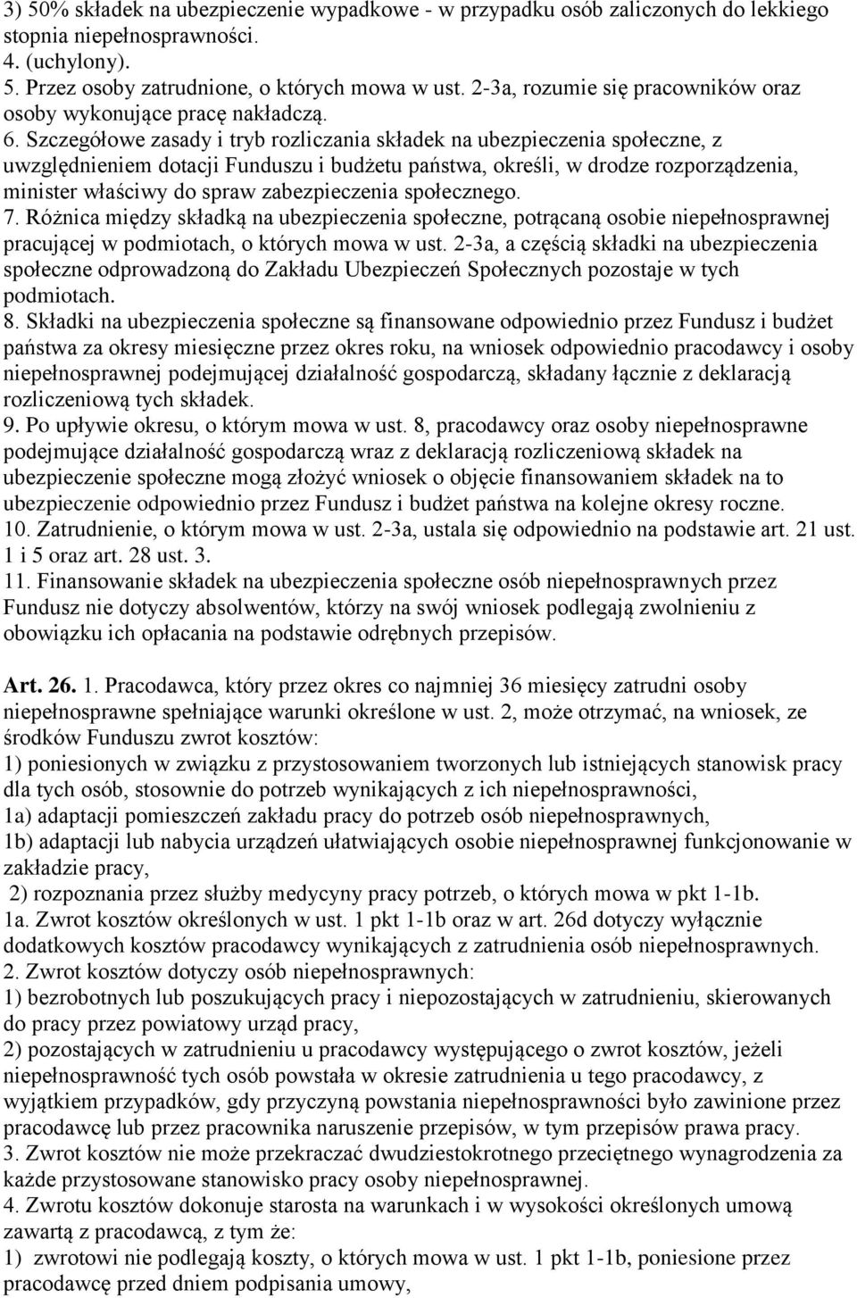 Szczegółowe zasady i tryb rozliczania składek na ubezpieczenia społeczne, z uwzględnieniem dotacji Funduszu i budżetu państwa, określi, w drodze rozporządzenia, minister właściwy do spraw