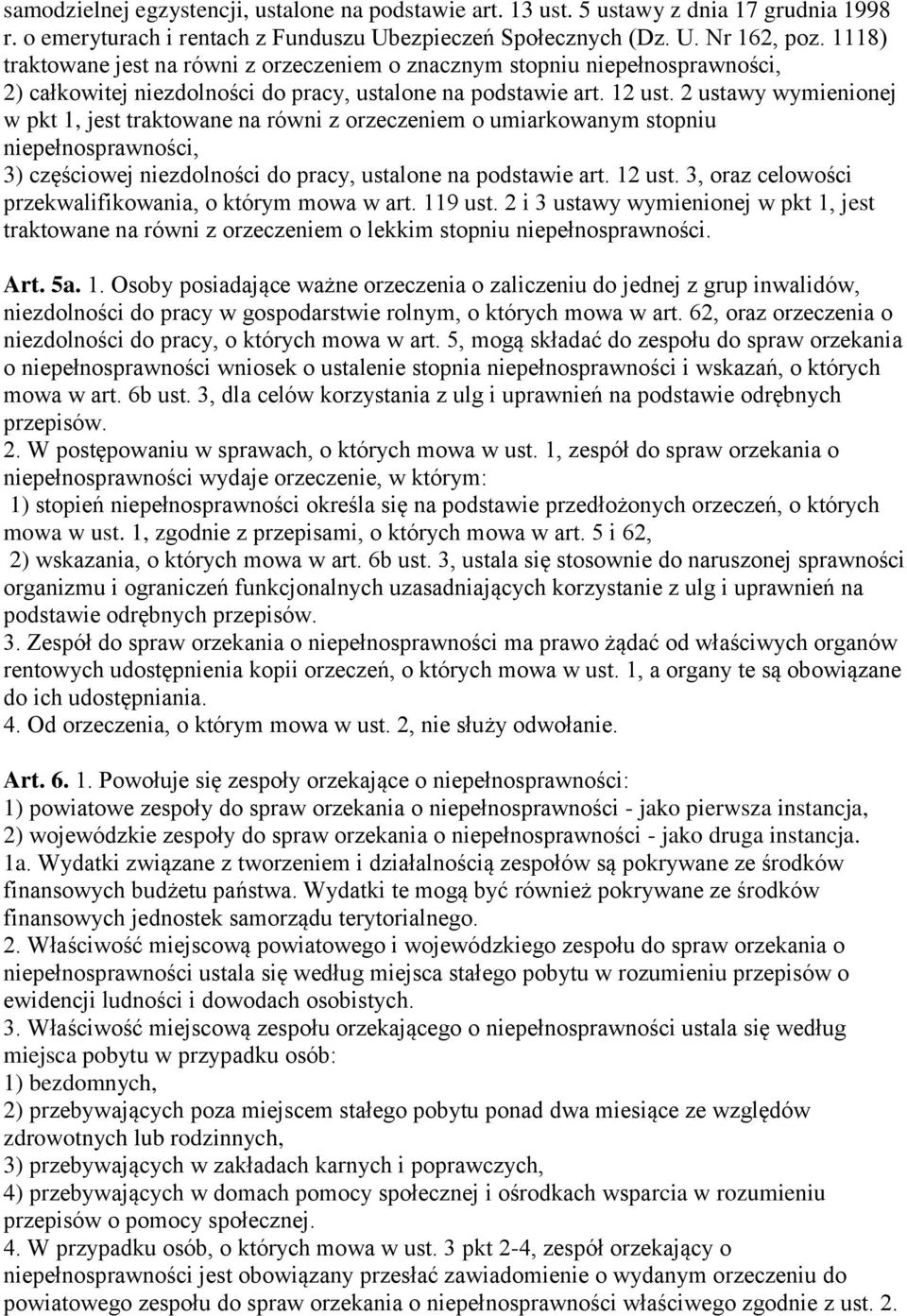 2 ustawy wymienionej w pkt 1, jest traktowane na równi z orzeczeniem o umiarkowanym stopniu niepełnosprawności, 3) częściowej niezdolności do pracy, ustalone na podstawie art. 12 ust.