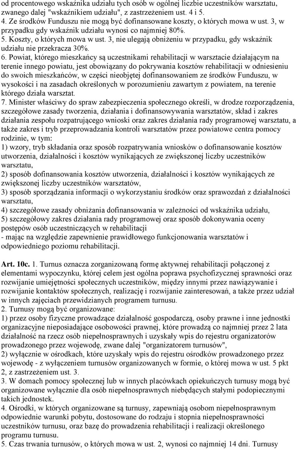 3, nie ulegają obniżeniu w przypadku, gdy wskaźnik udziału nie przekracza 30%. 6.