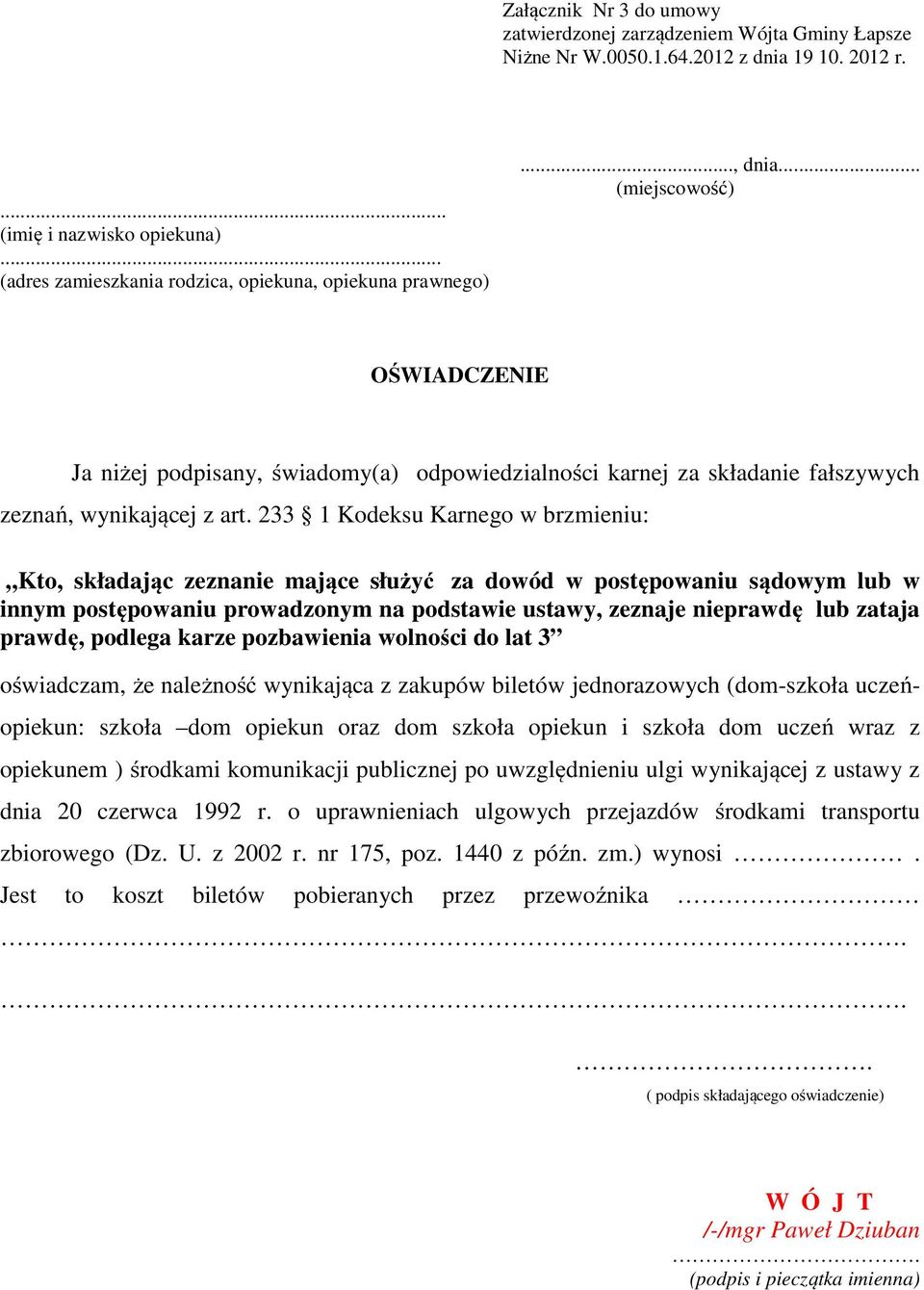 .. (miejscowość) OŚWIADCZENIE Ja niżej podpisany, świadomy(a) odpowiedzialności karnej za składanie fałszywych zeznań, wynikającej z art.