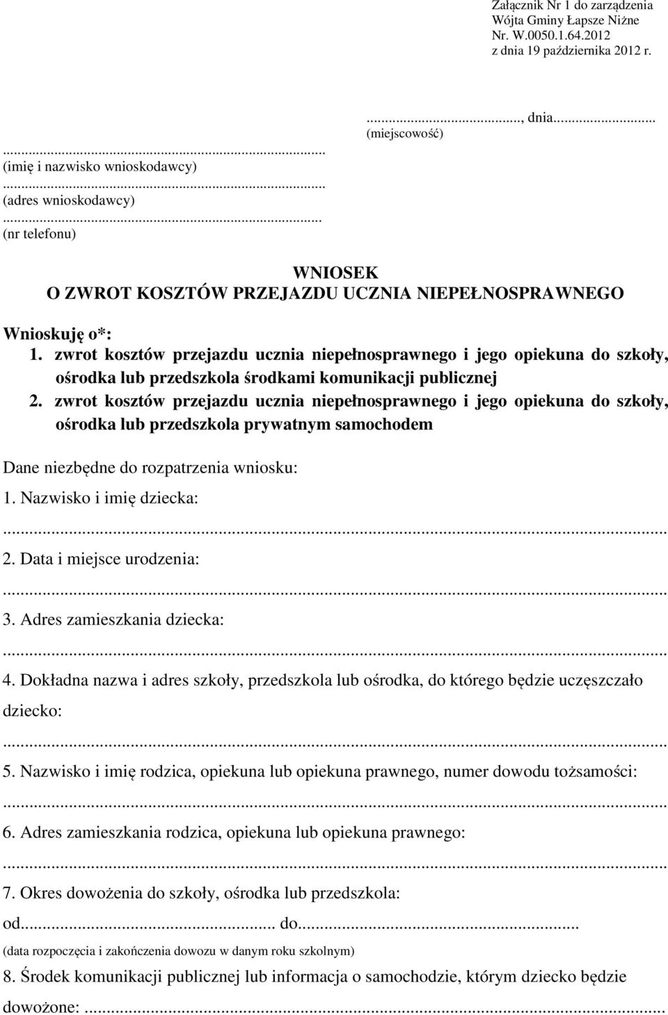 zwrot kosztów przejazdu ucznia niepełnosprawnego i jego opiekuna do szkoły, ośrodka lub przedszkola środkami komunikacji publicznej 2.