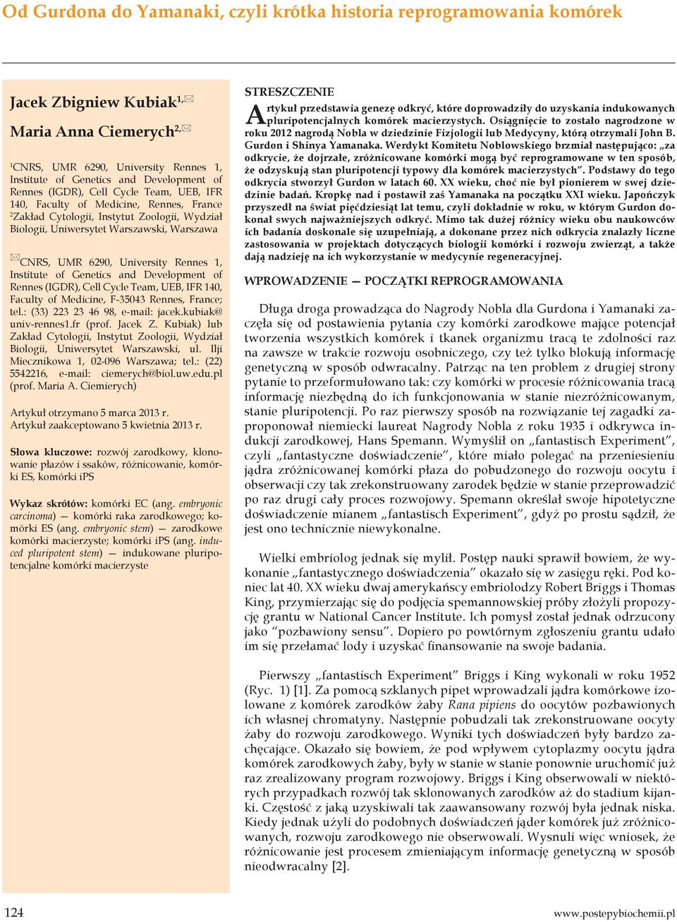 University Rennes 1, Institute of Genetics and Development of Rennes (IGDR), Cell Cycle Team, UEB, IFR 140, Faculty of Medicine, F-35043 Rennes, France; tel.: (33) 223 23 46 98, e-mail: jacek.