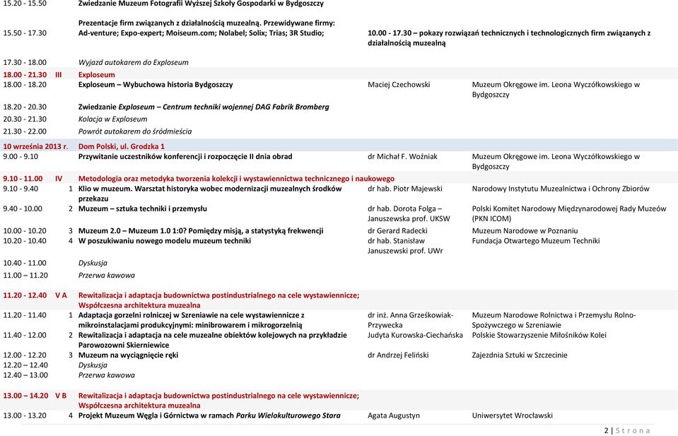 30 III Exploseum 18.00-18.20 Exploseum Wybuchowa historia Maciej Czechowski Muzeum Okręgowe im. Leona Wyczółkowskiego w 18.20-20.