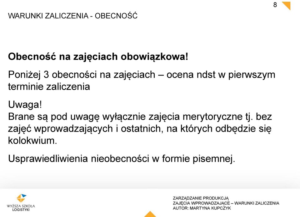 Brane są pod uwagę wyłącznie zajęcia merytoryczne tj.