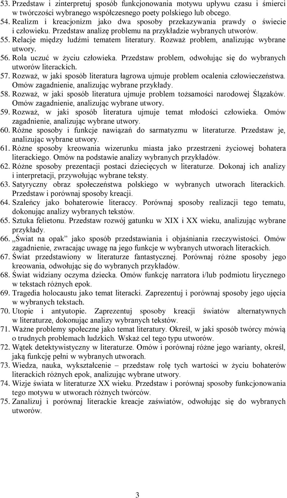 Rozważ problem, analizując wybrane utwory. 56. Rola uczuć w życiu człowieka. Przedstaw problem, odwołując się do wybranych utworów literackich. 57.