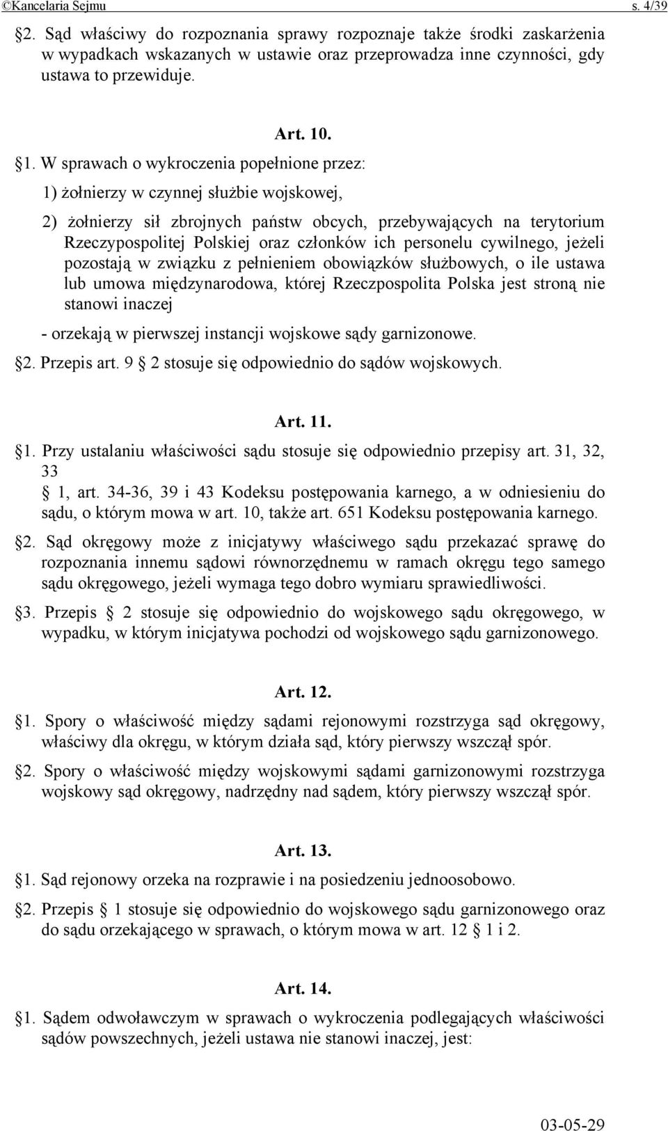 ich personelu cywilnego, jeżeli pozostają w związku z pełnieniem obowiązków służbowych, o ile ustawa lub umowa międzynarodowa, której Rzeczpospolita Polska jest stroną nie stanowi inaczej - orzekają