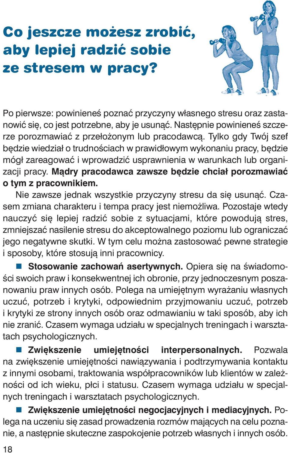 Na stęp nie po wi nie neś szcze - rze po roz ma wiać z prze ło żo nym lub pra co daw cą.
