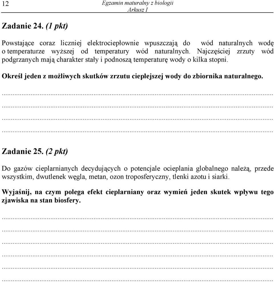 Najczęściej zrzuty wód podgrzanych mają charakter stały i podnoszą temperaturę wody o kilka stopni.