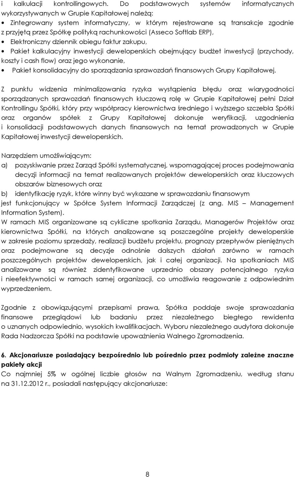 rachunkowości (Asseco Softlab ERP), Elektroniczny dziennik obiegu faktur zakupu, Pakiet kalkulacyjny inwestycji deweloperskich obejmujący budżet inwestycji (przychody, koszty i cash flow) oraz jego