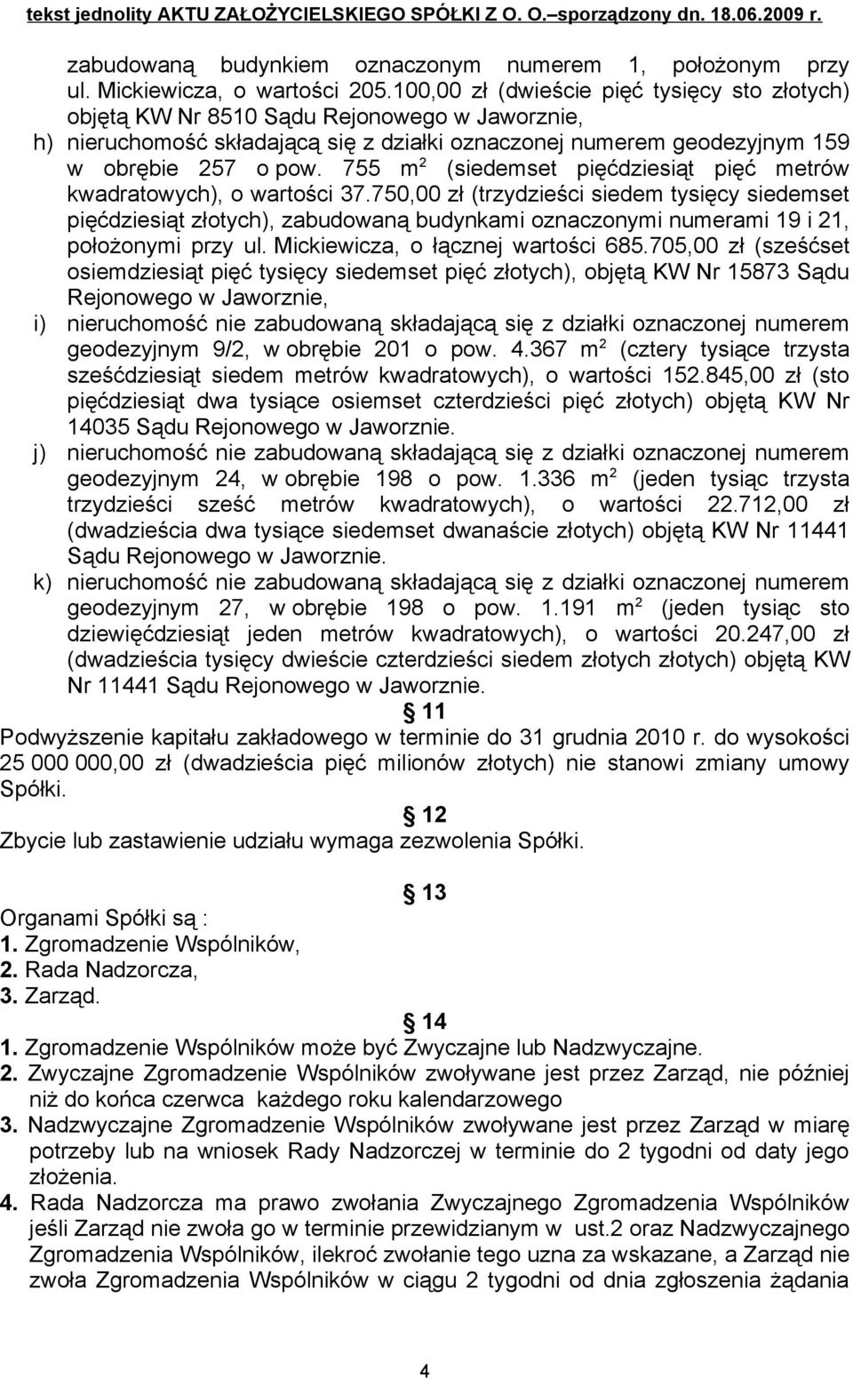 755 m 2 (siedemset pięćdziesiąt pięć metrów kwadratowych), o wartości 37.