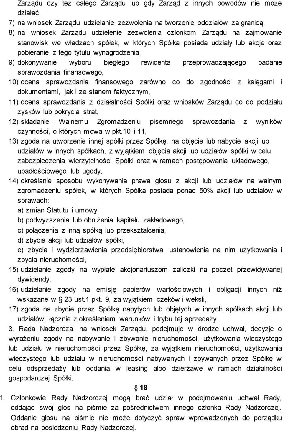 rewidenta przeprowadzającego badanie sprawozdania finansowego, 10) ocena sprawozdania finansowego zarówno co do zgodności z księgami i dokumentami, jak i ze stanem faktycznym, 11) ocena sprawozdania