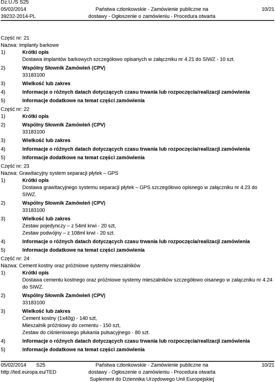 Zestaw pojedynczy z 54ml krwi - 20 szt, Zestaw podwójny z 108ml krwi - 20 szt.