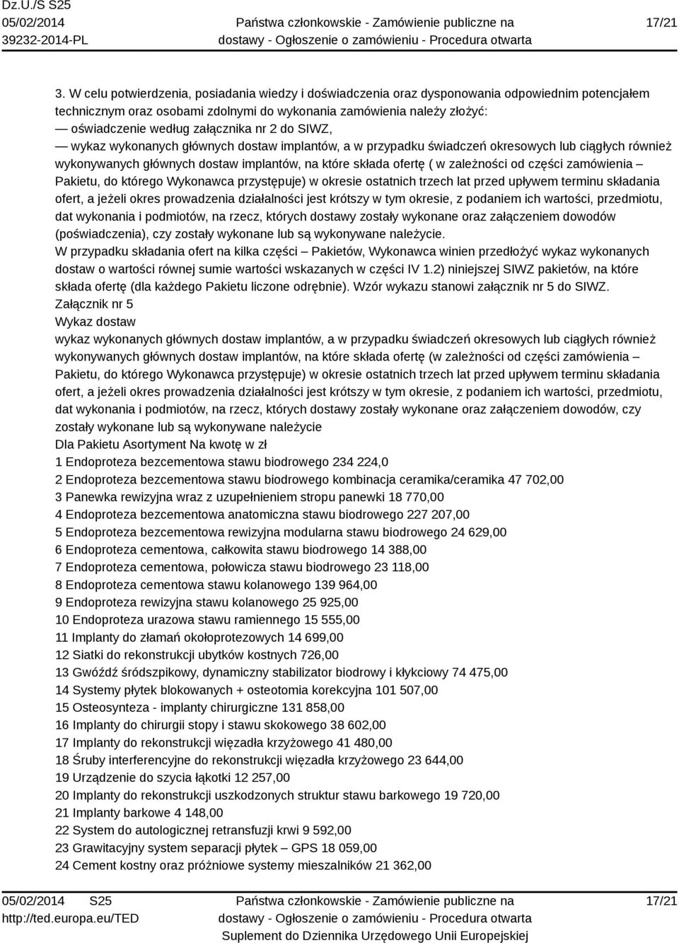 załącznika nr 2 do SIWZ, wykaz wykonanych głównych dostaw implantów, a w przypadku świadczeń okresowych lub ciągłych również wykonywanych głównych dostaw implantów, na które składa ofertę ( w