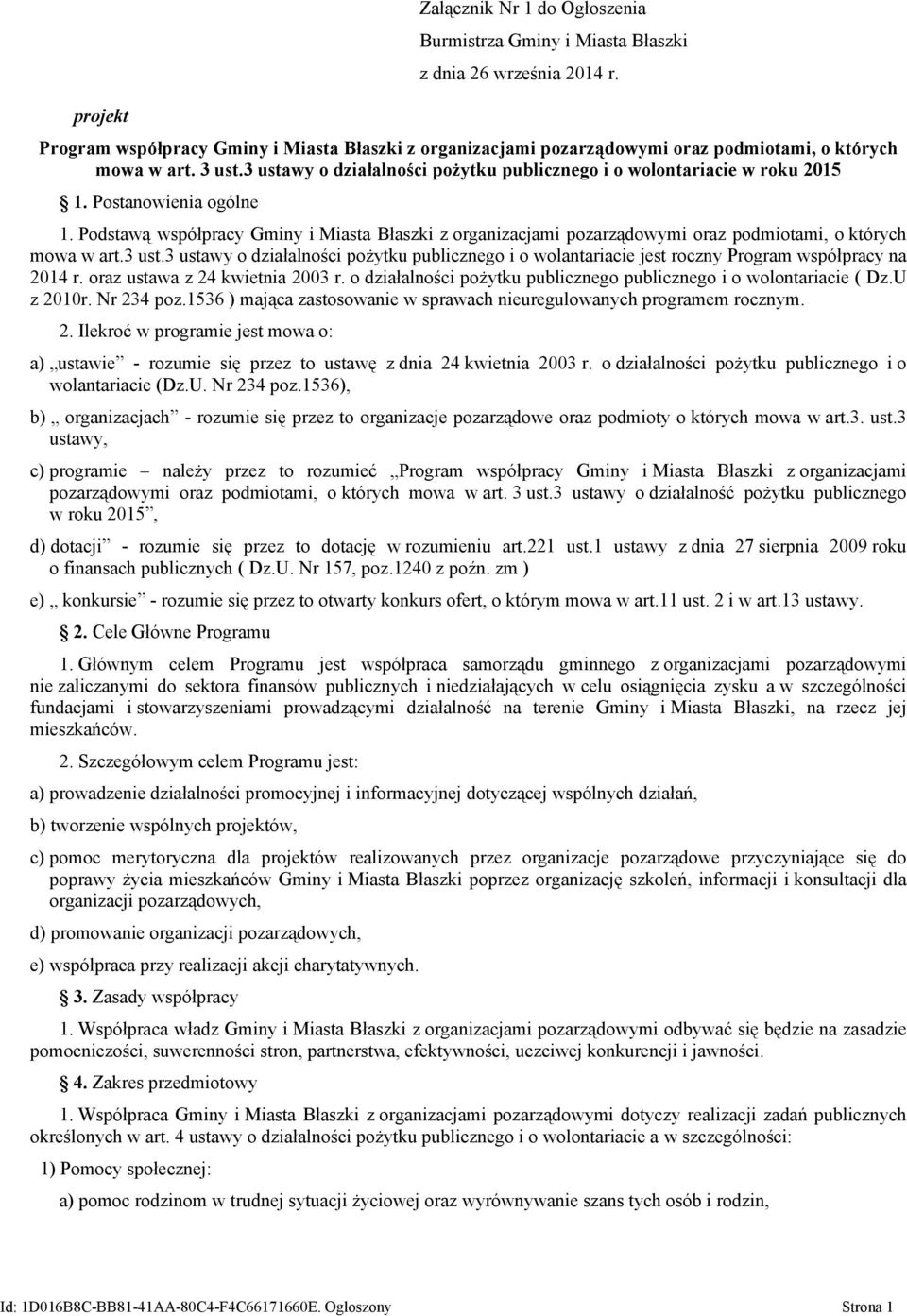 Postanowienia ogólne 1. Podstawą współpracy Gminy i Miasta Błaszki z organizacjami pozarządowymi oraz podmiotami, o których mowa w art.3 ust.