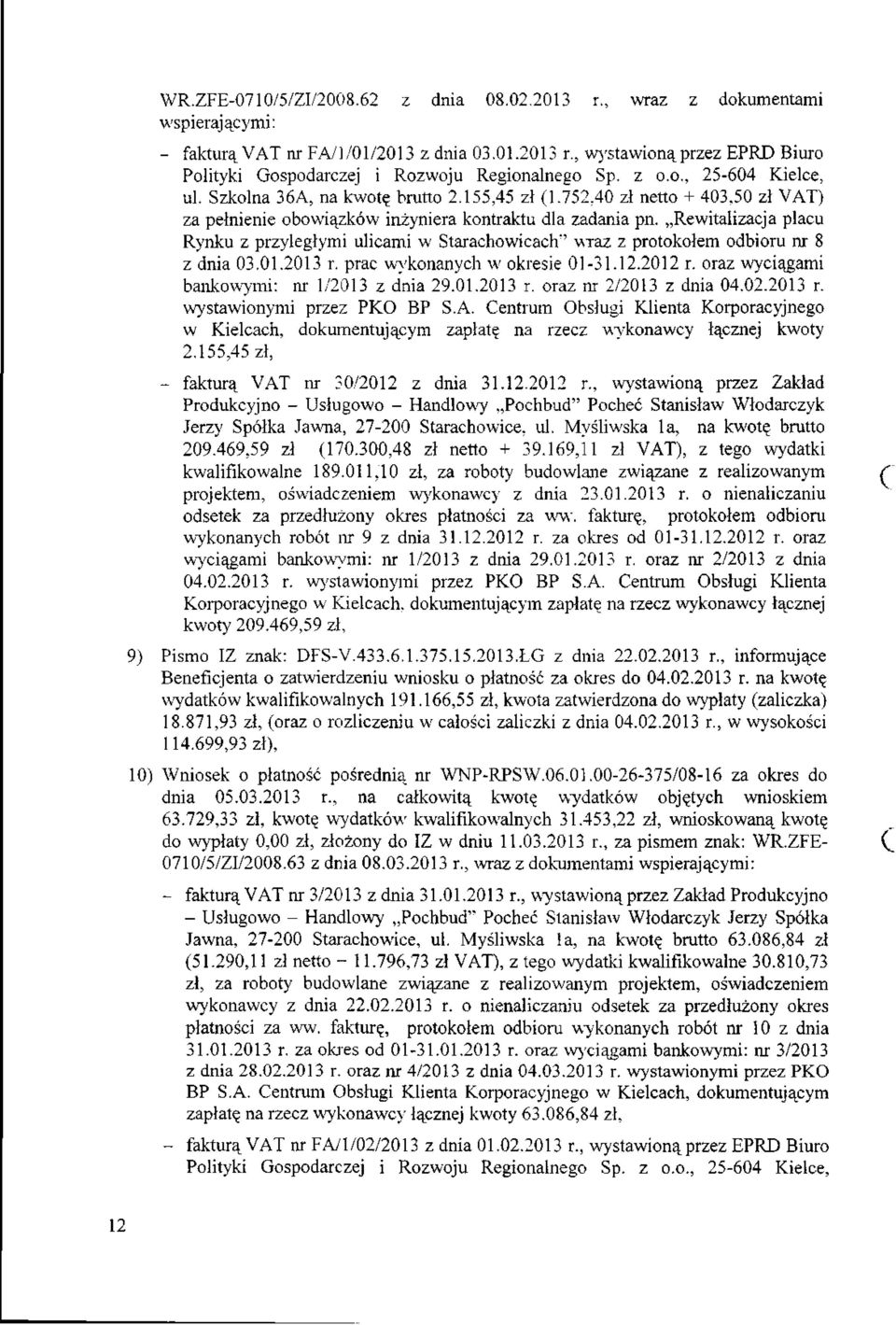 Rewitalizacja placu Rynku z przyległymi ulicami w Starachowicach"' wraz z protokołem odbioru nr 8 z dnia 03.01.2013 r. prac wykonanych w okresie 01-31.12.2012 r.