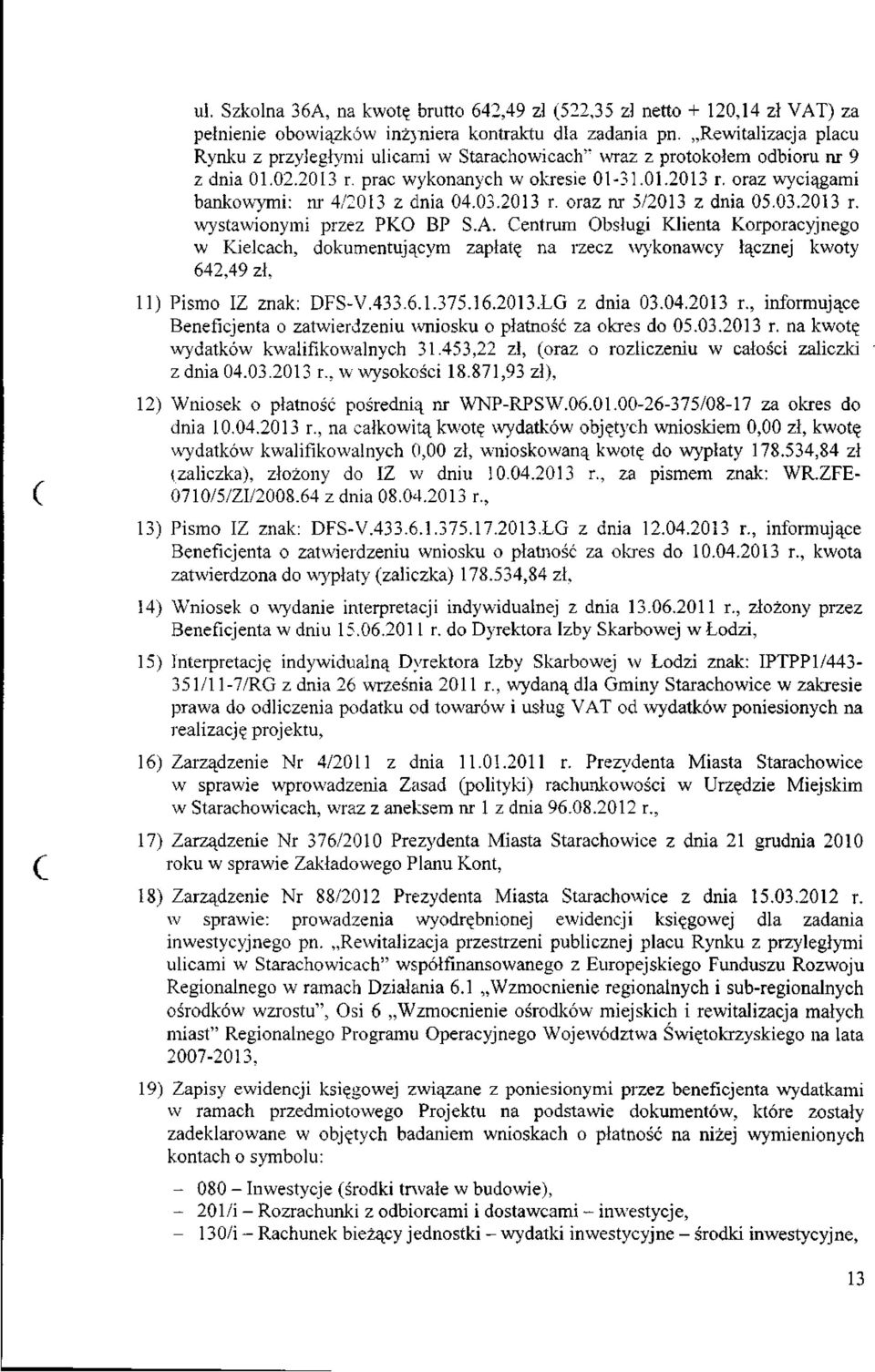 03.2013 r. oraz nr 5/2013 z dnia 05.03.2013 r. wystawionymi przez PKO BP S.A.