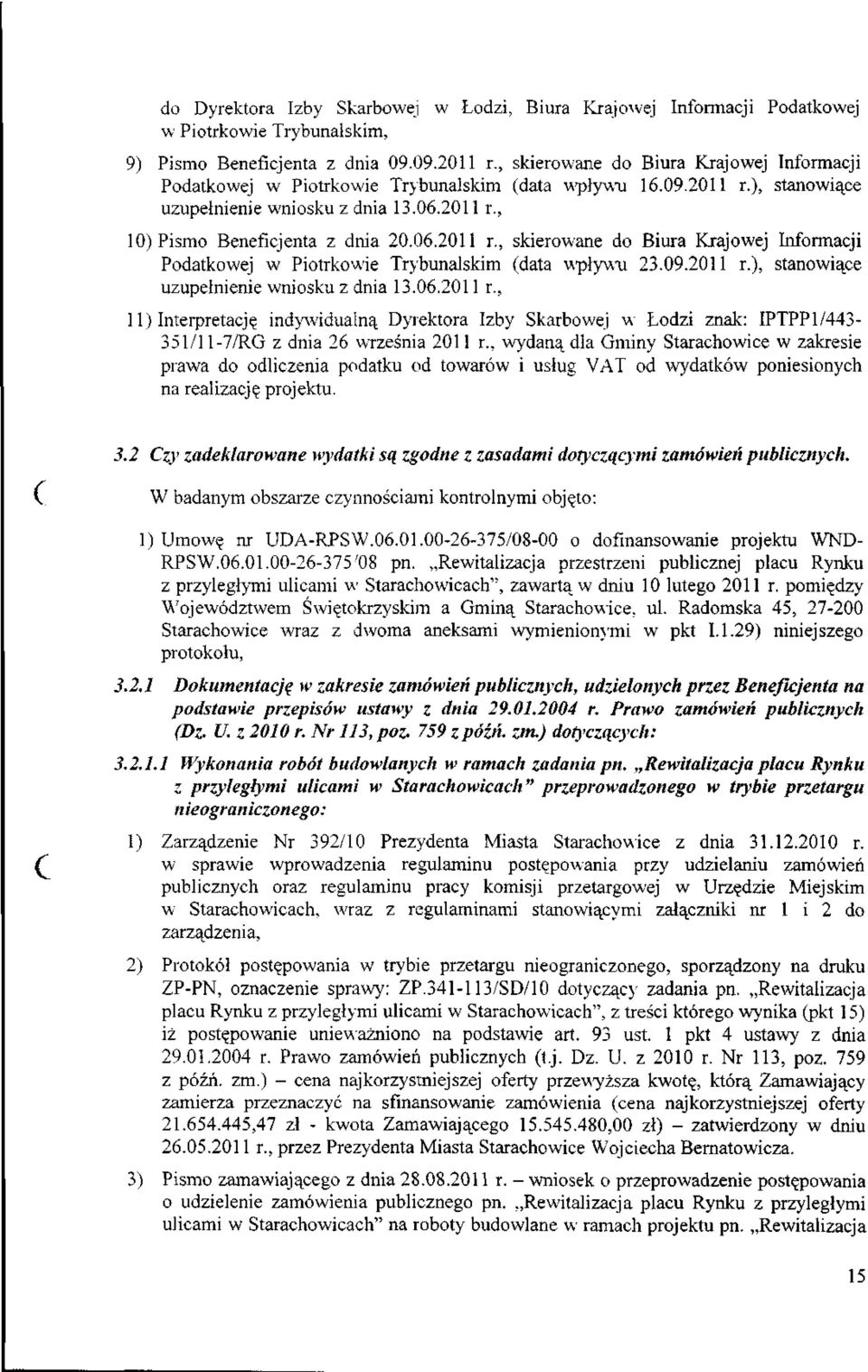 09.2011 r.), stanowiące uzupełnienie wniosku z dnia 13.06.2011 r., 11) Interpretację indywidualną Dyrektora Izby Skarbowej w Łodzi znak: IPTPP1/443-351/11-7/RG z dnia 26 września 2011 r.