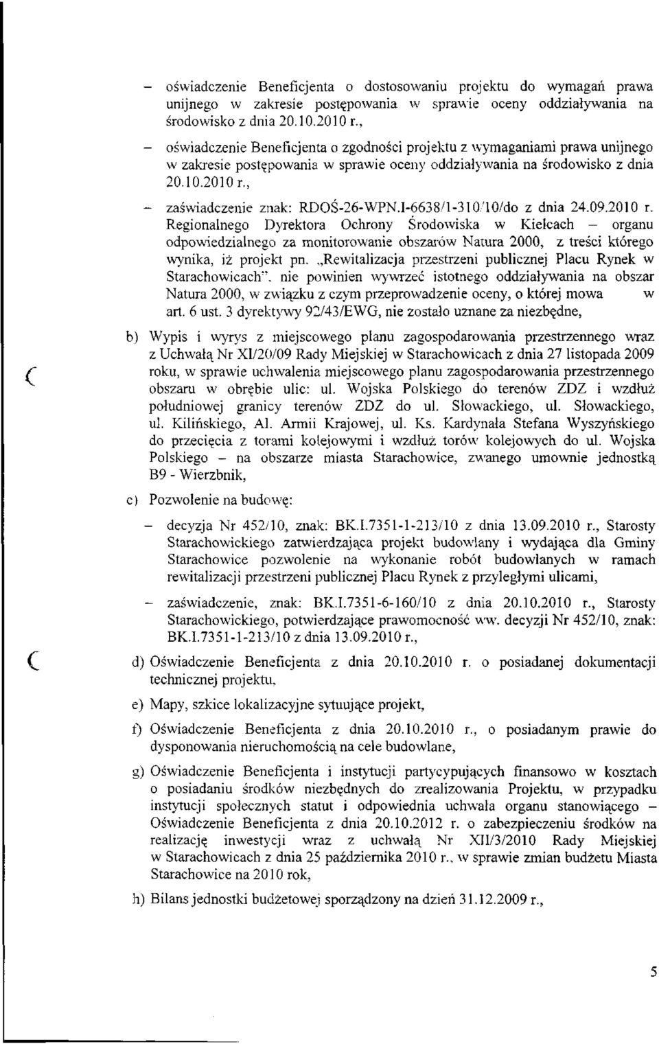 , - zaświadczenie znak: RDOŚ-26-WPN.I-6638/l-310/10/do z dnia 24.09.2010 r.