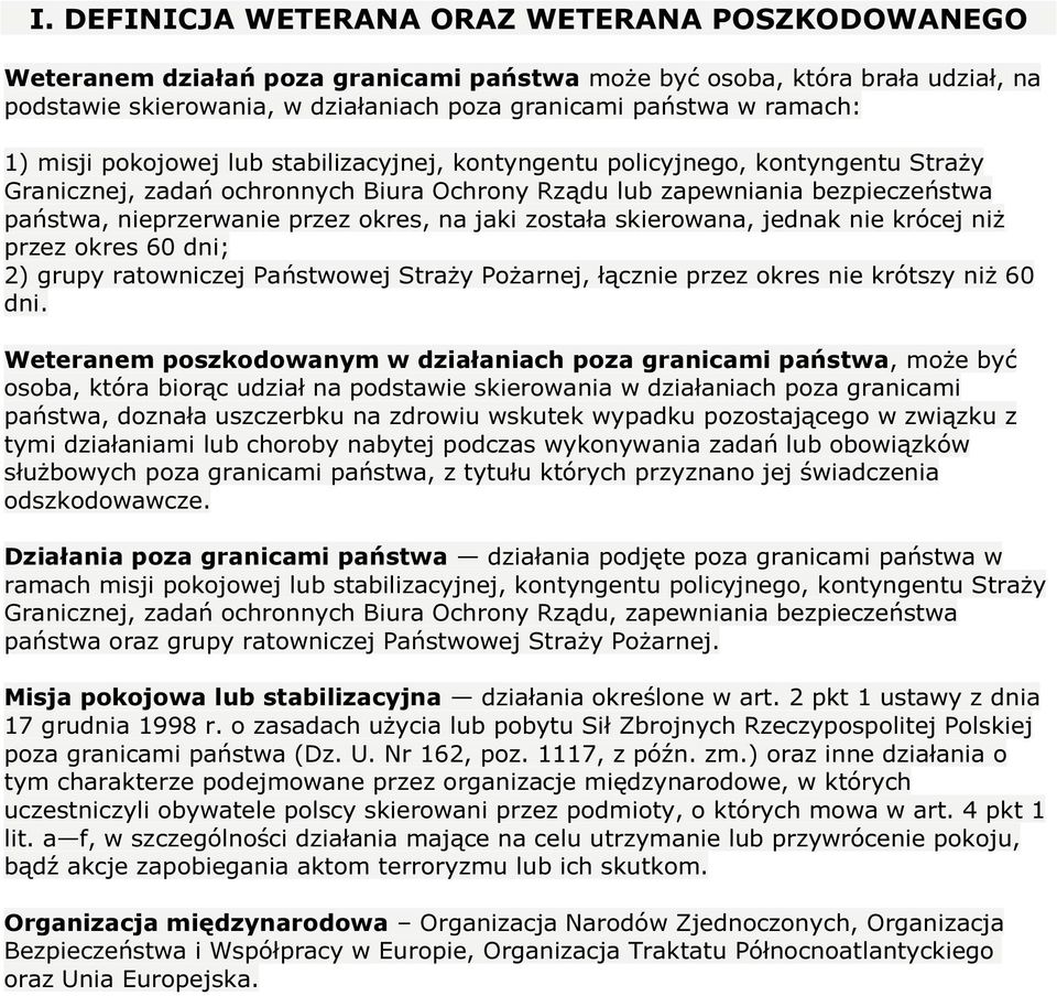 przez okres, na jaki została skierowana, jednak nie krócej niż przez okres 60 dni; 2) grupy ratowniczej Państwowej Straży Pożarnej, łącznie przez okres nie krótszy niż 60 dni.