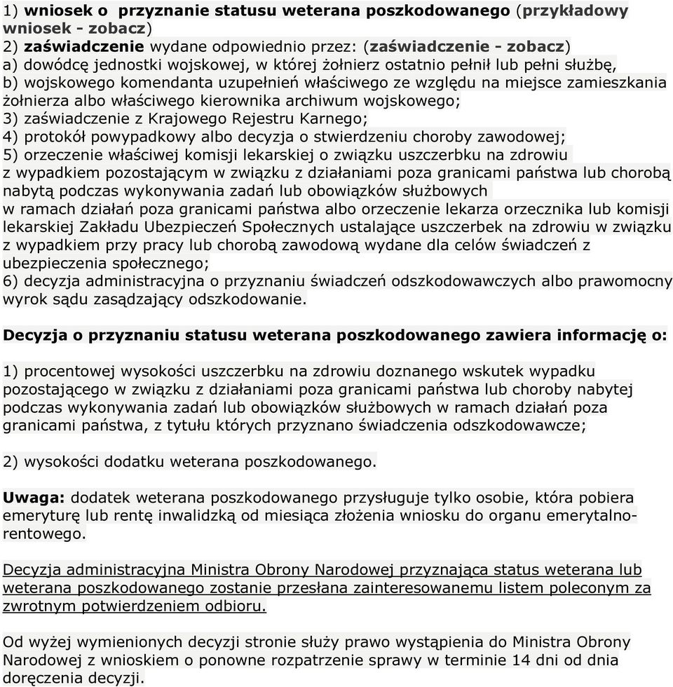 z Krajowego Rejestru Karnego; 4) protokół powypadkowy albo decyzja o stwierdzeniu choroby zawodowej; 5) orzeczenie właściwej komisji lekarskiej o związku uszczerbku na zdrowiu z wypadkiem