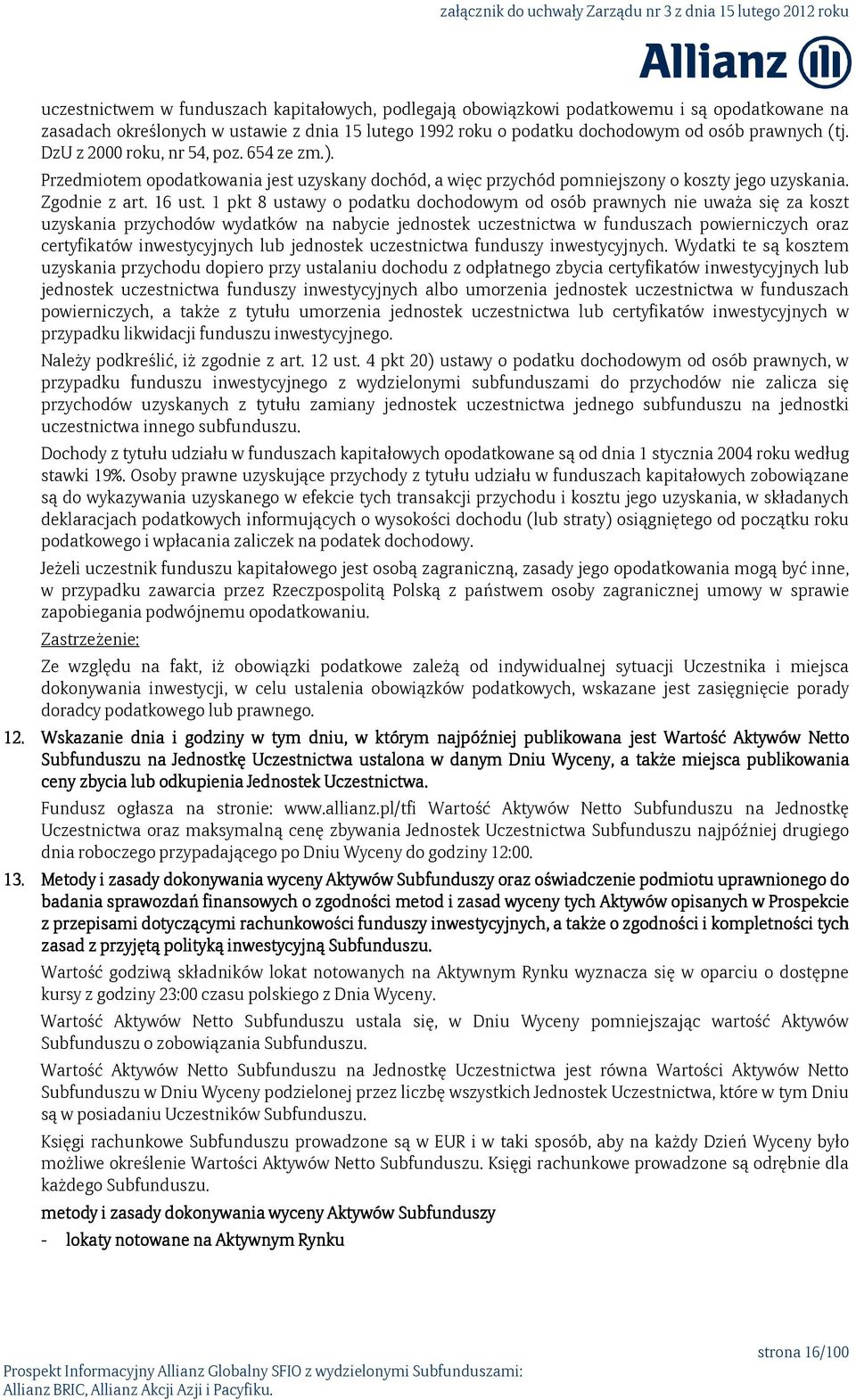 1 pkt 8 ustawy o podatku dochodowym od osób prawnych nie uważa się za koszt uzyskania przychodów wydatków na nabycie jednostek uczestnictwa w funduszach powierniczych oraz certyfikatów inwestycyjnych