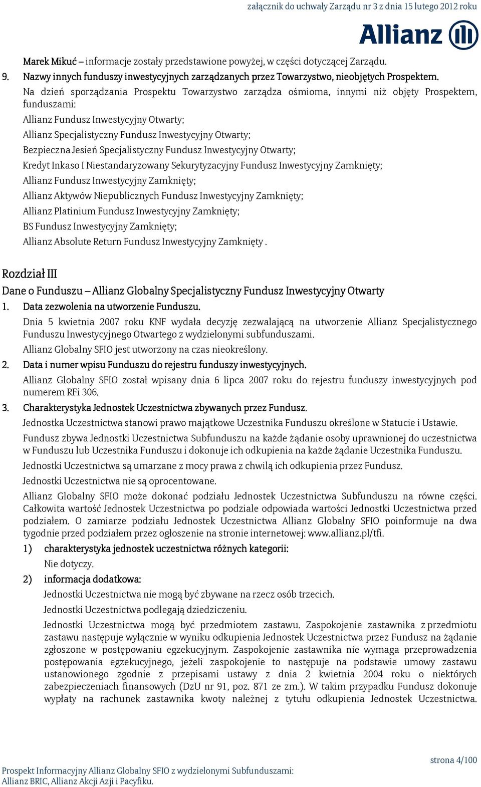 Bezpieczna Jesień Specjalistyczny Fundusz Inwestycyjny Otwarty; Kredyt Inkaso I Niestandaryzowany Sekurytyzacyjny Fundusz Inwestycyjny Zamknięty; Allianz Fundusz Inwestycyjny Zamknięty; Allianz