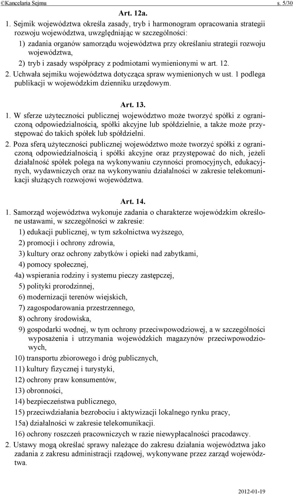 strategii rozwoju województwa, 2) tryb i zasady współpracy z podmiotami wymienionymi w art. 12. 2. Uchwała sejmiku województwa dotycząca spraw wymienionych w ust.