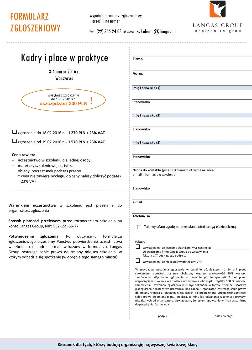 oszczędzasz 300 PLN! Firma Adres Imię i nazwisko (1) Imię i nazwisko (2) zgłoszenie do 18.02.2016 r.