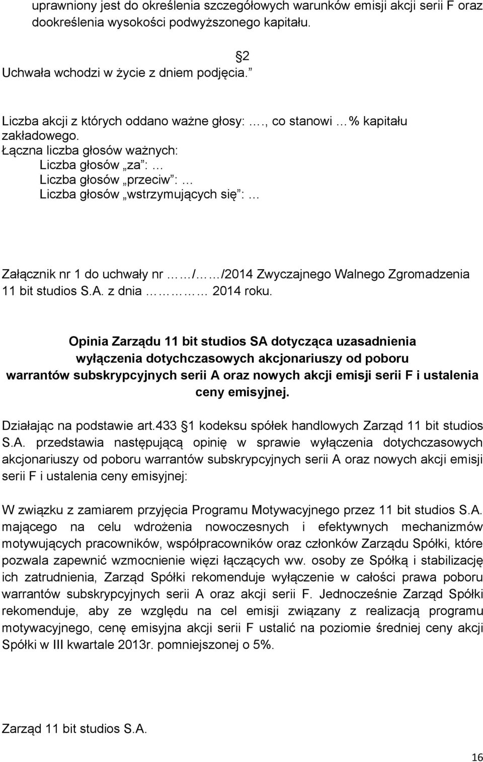 Opinia Zarządu 11 bit studios SA dotycząca uzasadnienia wyłączenia dotychczasowych akcjonariuszy od poboru warrantów subskrypcyjnych serii A oraz nowych akcji emisji serii F i ustalenia ceny