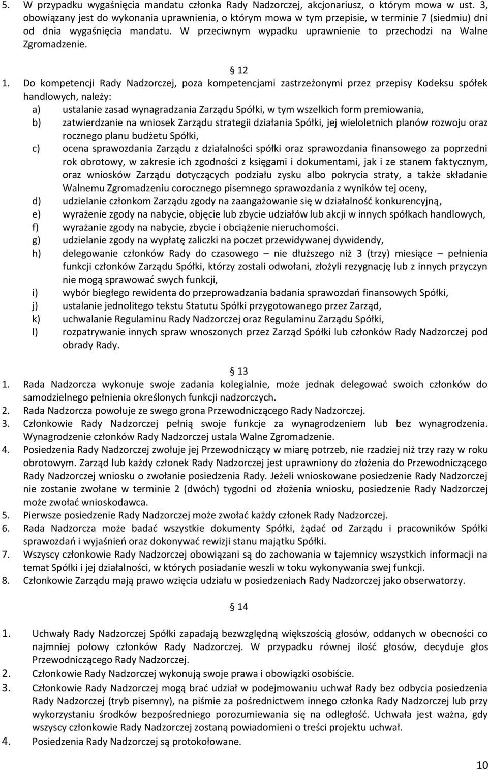 W przeciwnym wypadku uprawnienie to przechodzi na Walne Zgromadzenie. 12 1.