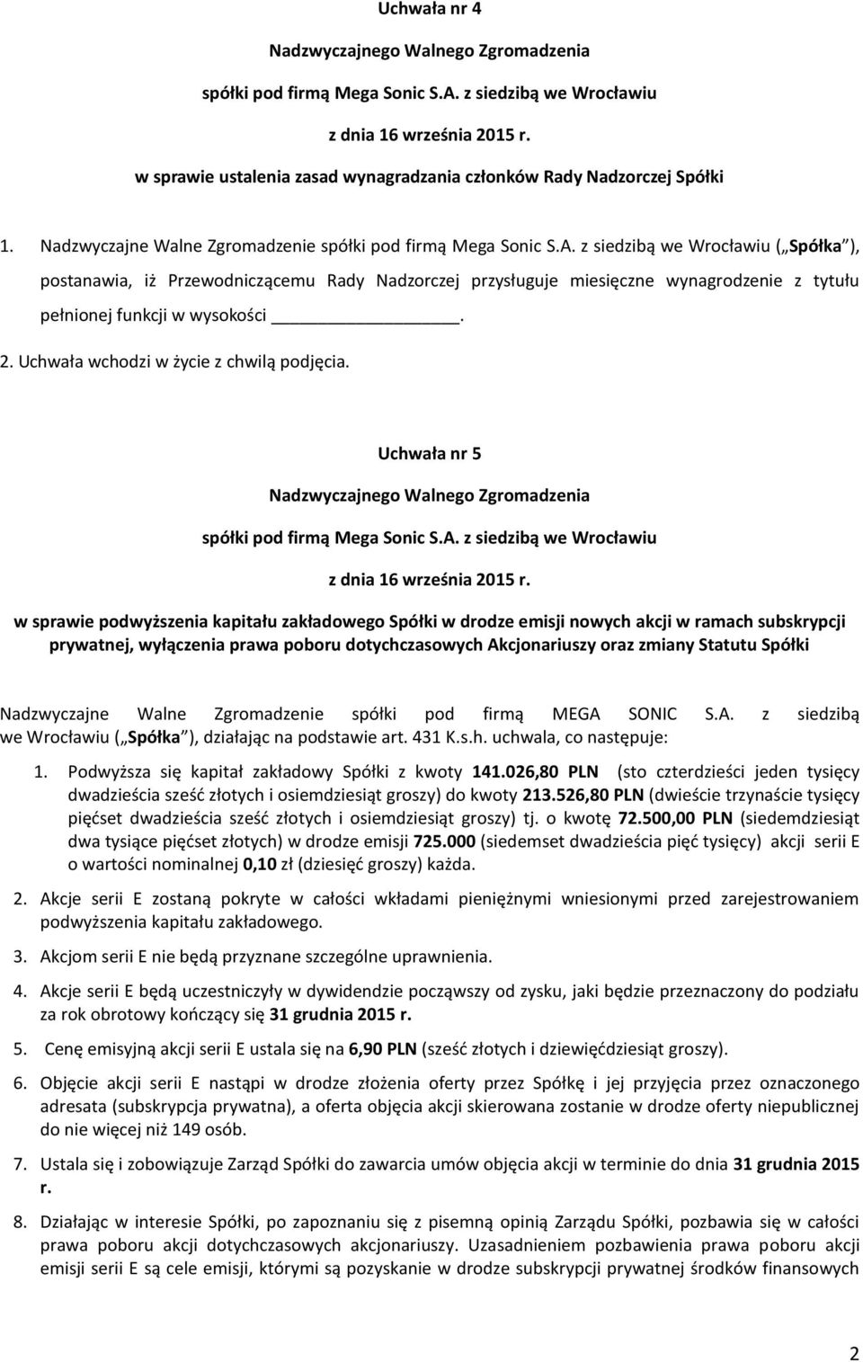 Uchwała wchodzi w życie z chwilą podjęcia.