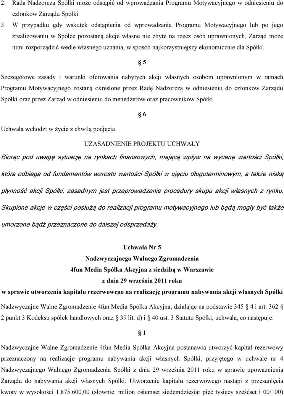 rozporządzić wedle własnego uznania, w sposób najkorzystniejszy ekonomicznie dla Spółki.