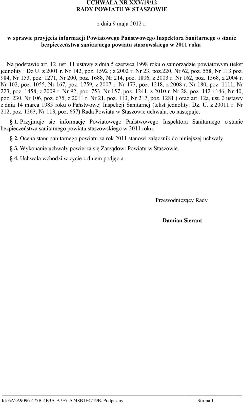11 ustawy z dnia 5 czerwca 1998 roku o samorządzie powiatowym (tekst jednolity : Dz.U. z 2001 r. Nr 142, poz. 1592 ; z 2002 r. Nr 23, poz.220, Nr 62, poz. 558, Nr 113 poz. 984, Nr 153, poz.