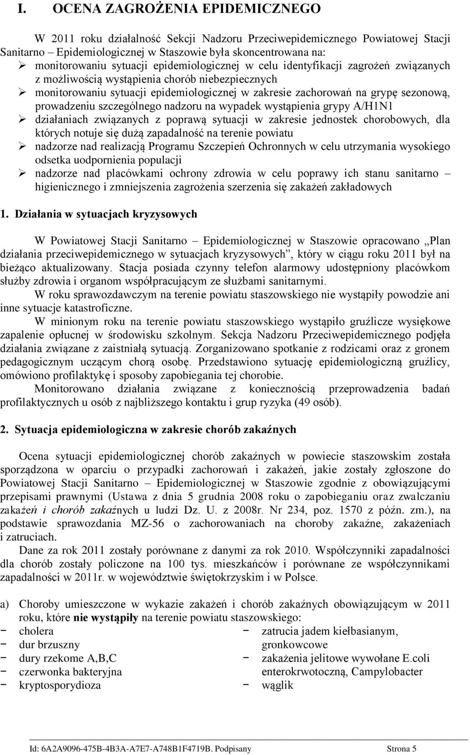 prowadzeniu szczególnego nadzoru na wypadek wystąpienia grypy A/H1N1 działaniach związanych z poprawą sytuacji w zakresie jednostek chorobowych, dla których notuje się dużą zapadalność na terenie